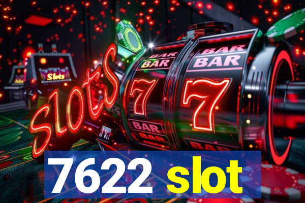 7622 slot